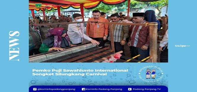 
 Pemko Padang Panjang Puji Sawahlunto International Songket Silungkang Carnival