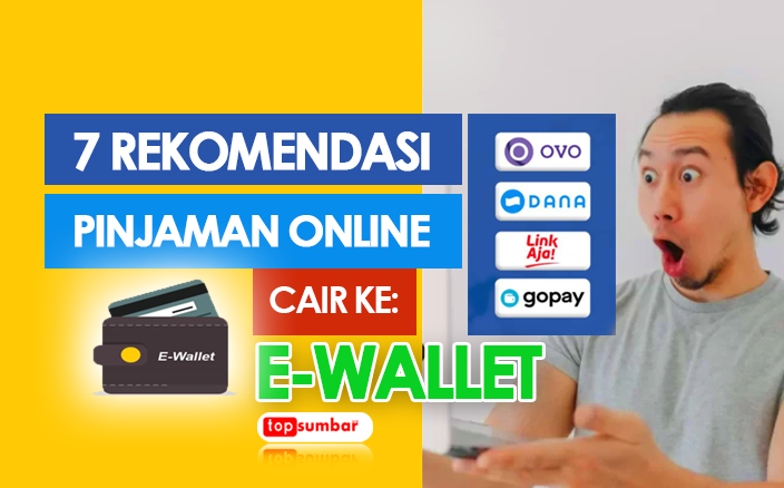 Syarat Mudah! 7 Rekomendasi Pinjol Cepat Cair ke E-Wallet GoPay, DANA, OVO, Link Aja, dan ShopeePay