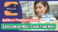 Kumpulkan Saldo DANA Gratis Rp46.000 Tiap Hari dan Dolar Paypal dari Aplikasi Penghasil Uang WeCash