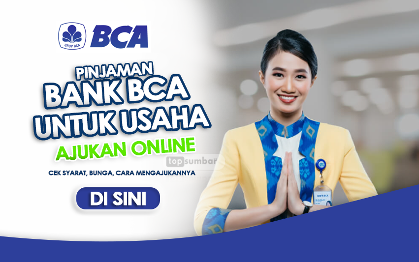 Ajukan Online! Pinjaman Bank BCA untuk Usaha Limit hingga Rp500 Juta, Cek Syarat dan Bunganya